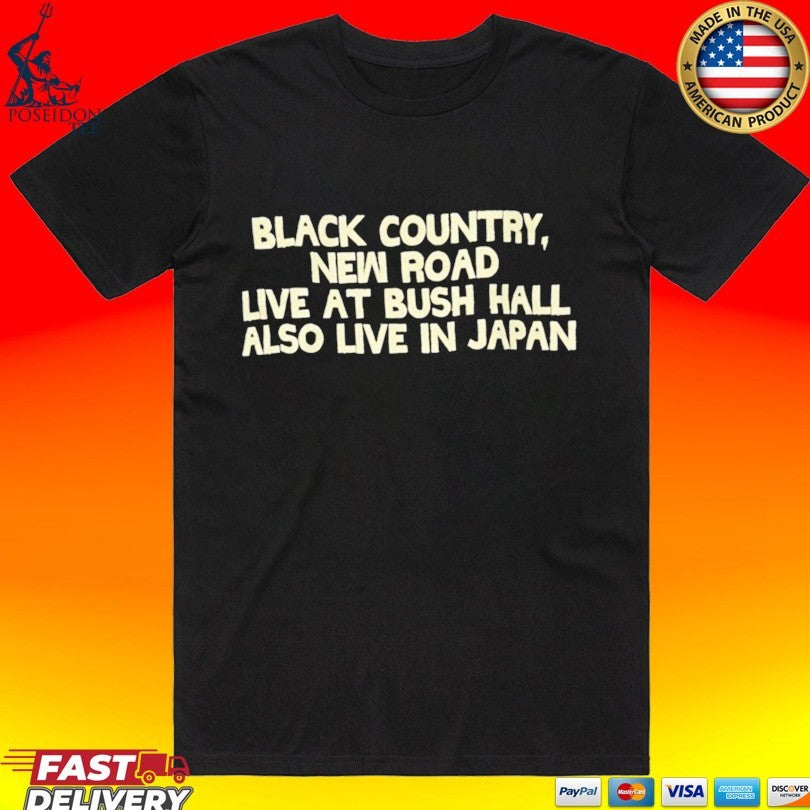 Black Country New Road Live At Bush Hall Also Live In Japan T-shirt