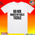 Bo Nix Makes My Balls Tickle T-shirt