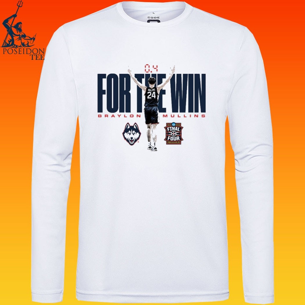 Braylon Mullins UConn Huskies 2026 NCAA MBB March Madness Final Four For The Win T-shirt