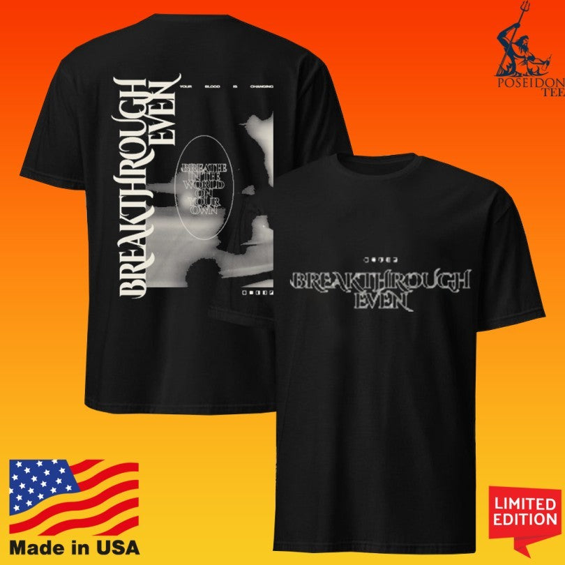 Breakthrough Even Breathe In The World In Your Own T-shirt