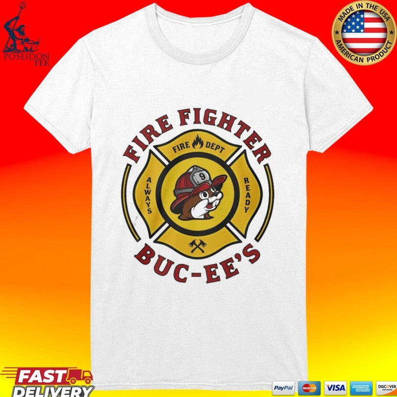 Buc Ee’s Fire Dept Firefighter Mascot Always Ready T-shirt