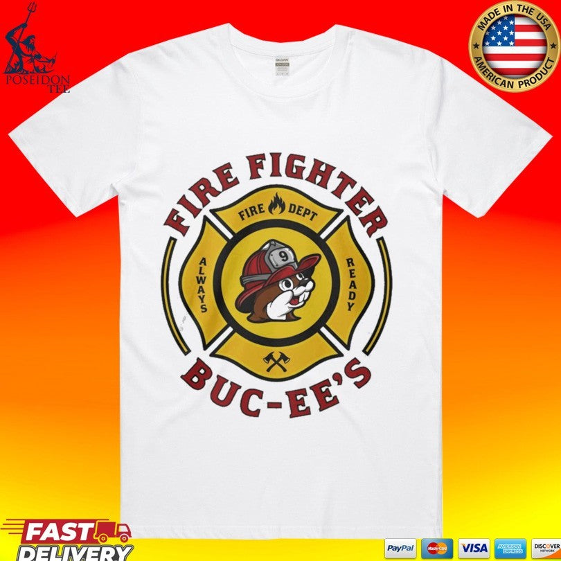 Buc Ee’s Fire Dept Firefighter Mascot Always Ready T-shirt