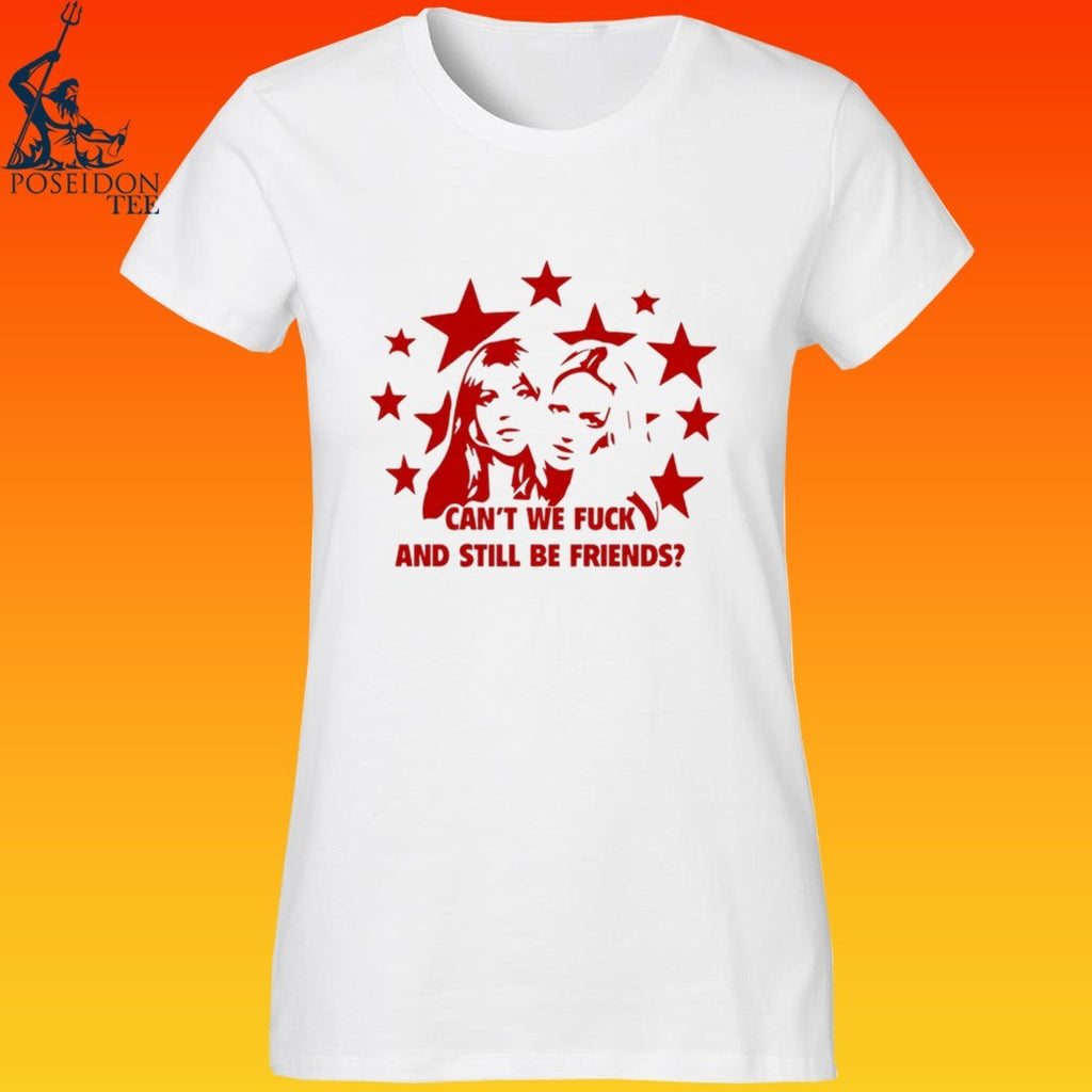 Can’t We Fuck And Still Be Friends Stars T-shirt