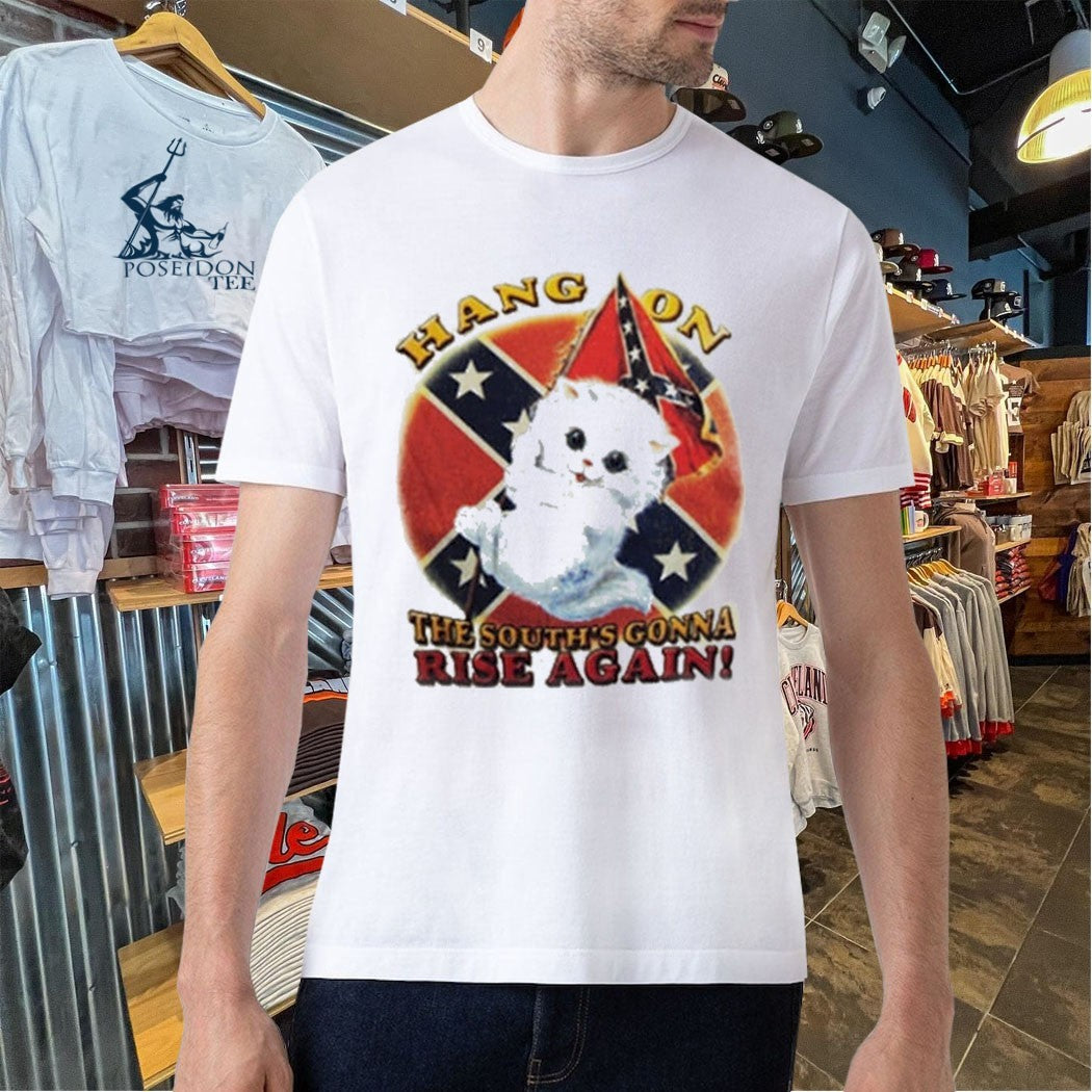 Cat Hang On The South’s Gonna Rise Again T-shirt