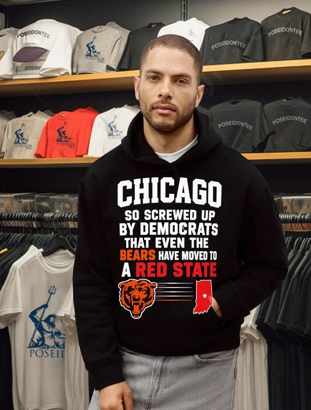 Chicago So Screwed Up By Democrats That Even The Bears Have Moved To A Red State T-shirt