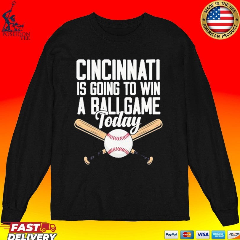 Cincinnati Is Going To Win A Ballgame Today T-shirt