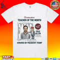 Cole Allen Teacher Of The Month Honored By President Trump T-shirt
