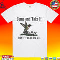 Come And Take It Don’t Tread On Me T-shirt