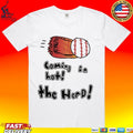 Coming In Hot The Herd T-shirt