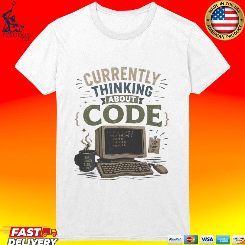 Currently Thinking About Code T-shirt