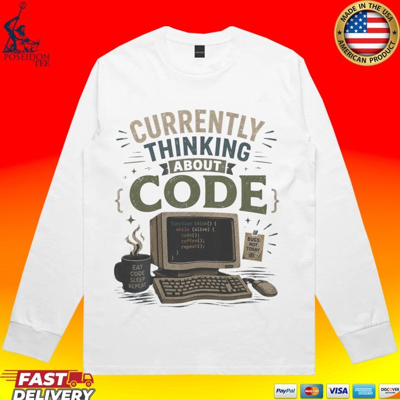 Currently Thinking About Code T-shirt
