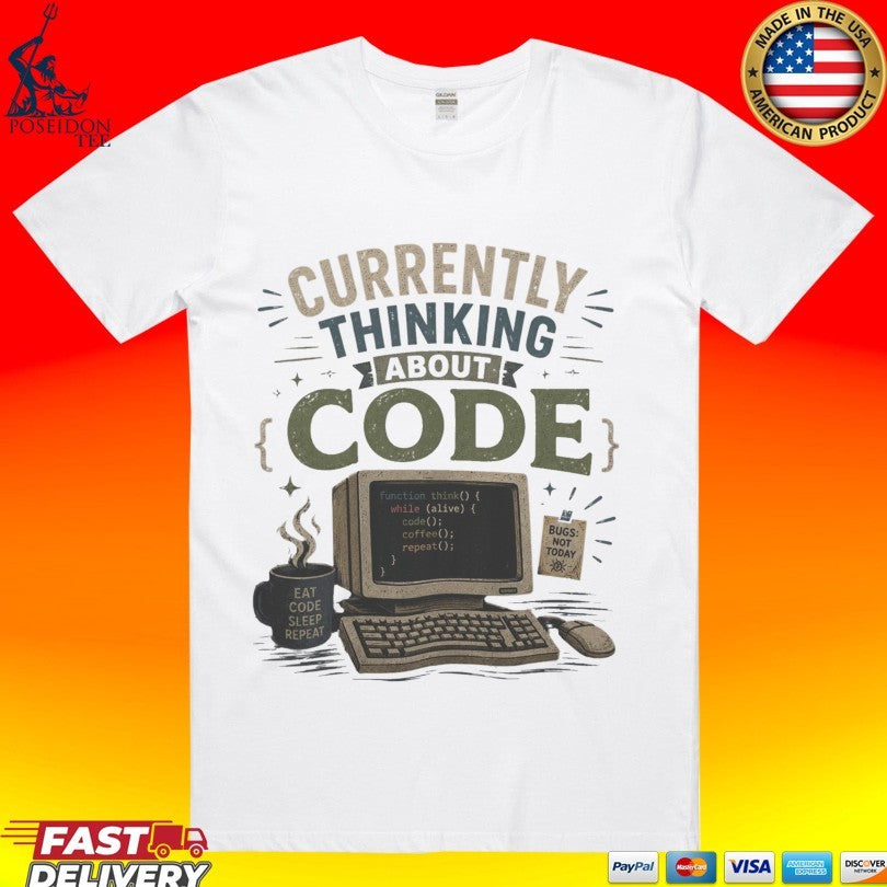 Currently Thinking About Code T-shirt