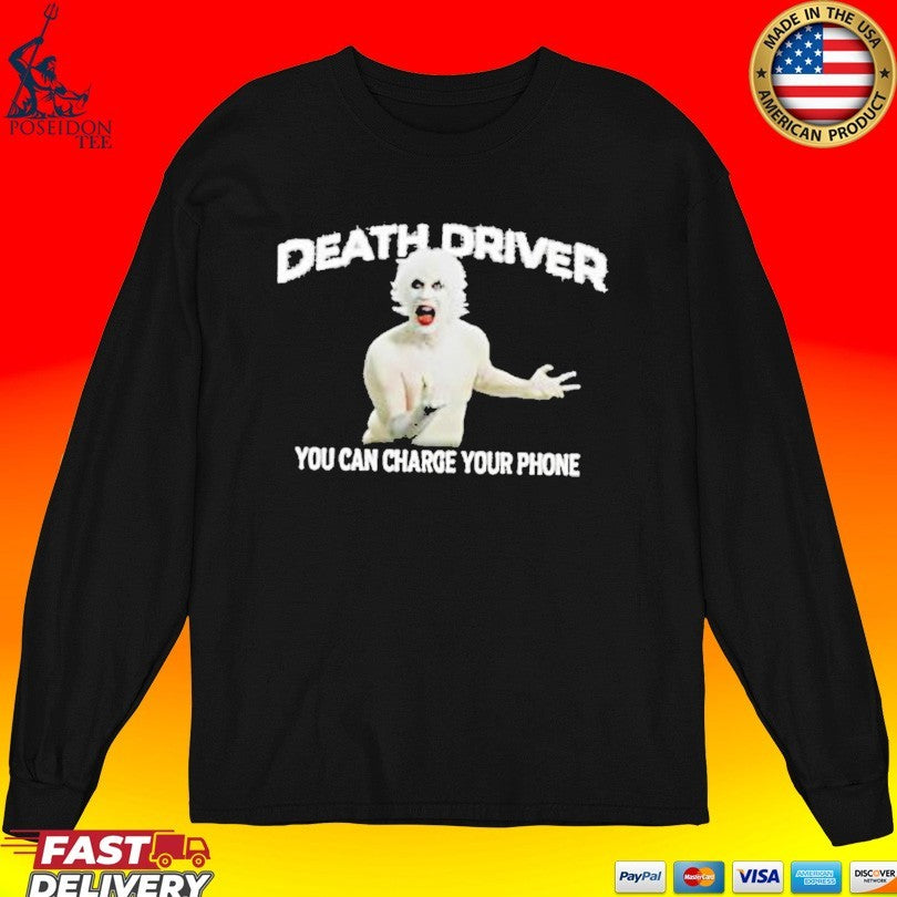 Death Driver You Can Charge Your Phone T-shirt