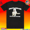 Death Driver You Can Charge Your Phone T-shirt