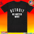 Detroit No Matter What T-shirt