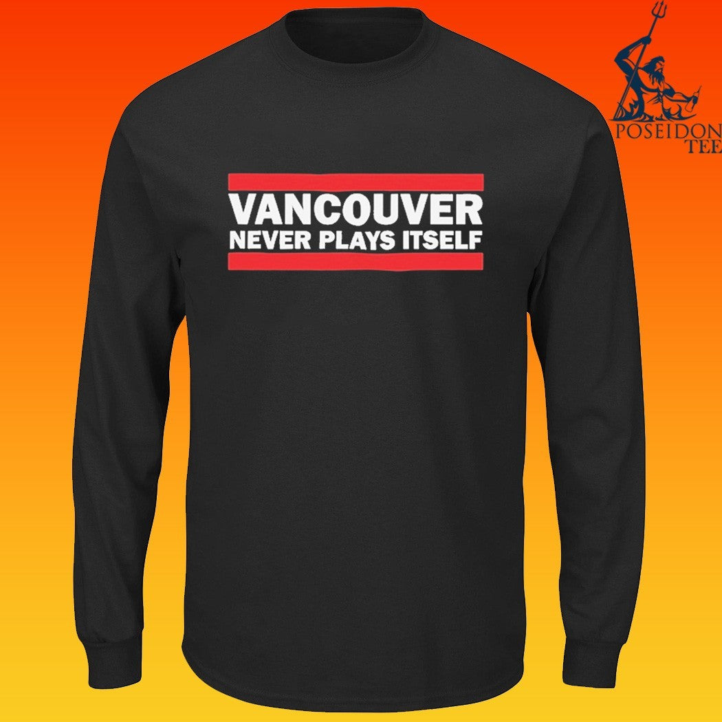 Dftba Vancouver Never Plays Itself T-shirt