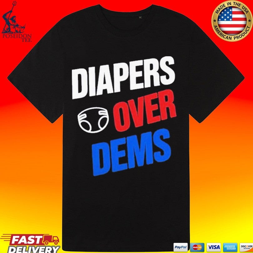 Diapers Over Dems T-shirt