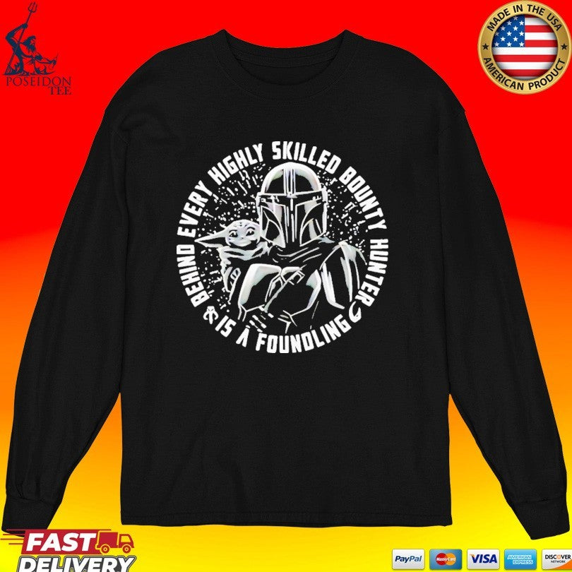 Din Djarin And Grogu Behind Every Highly Skilled Bounty Hunter Is A Foundling T-shirt