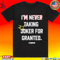 Dnvr I’m Never Taking Joker For Granted Denver Nuggets Basketball T-shirt