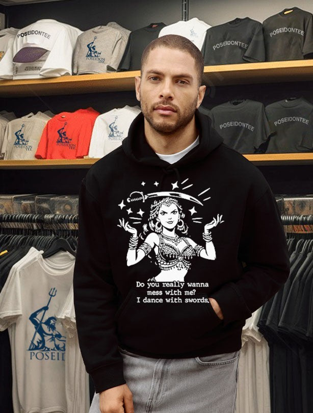 Do You Really Wanna Mess With Me I Dance With Sword T-shirt