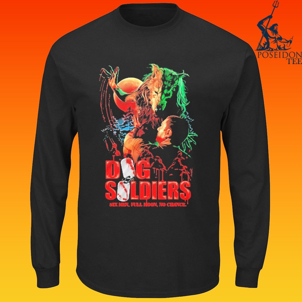 Dog Soldiers Hunt You Down Six Men Full Moon No Chance T-shirt