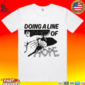 Doing A Line Of Hope T-shirt