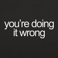 Doing It Wrong