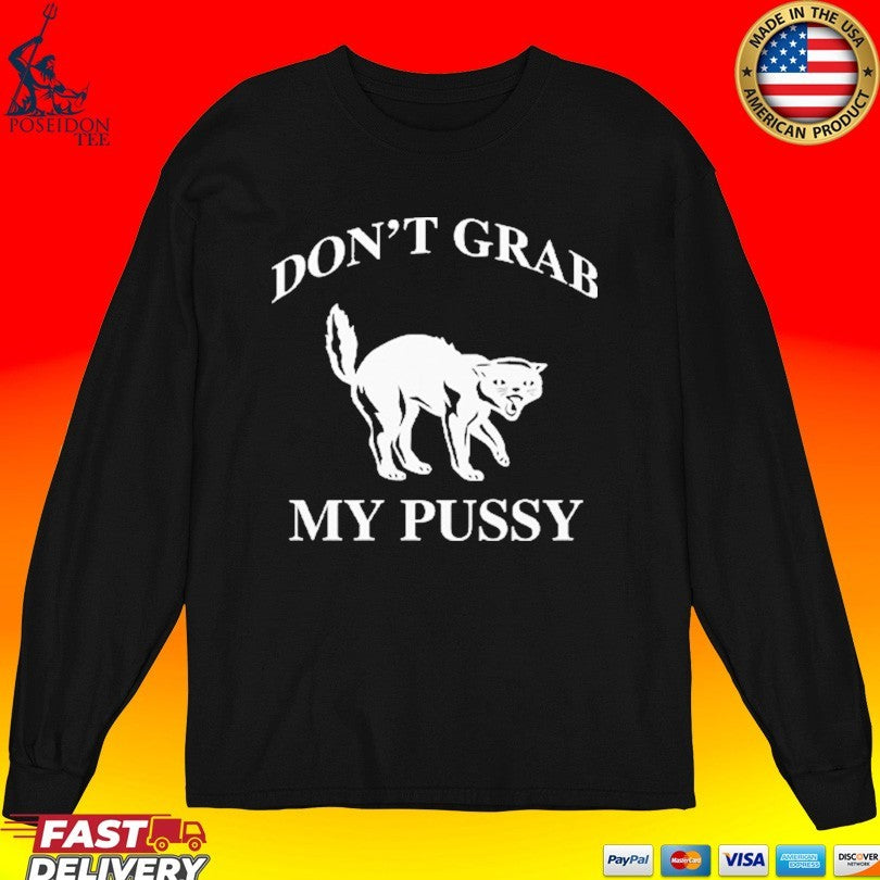 Don’t Grab My Pussy T-shirt