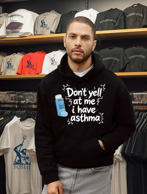 Don’t Yell At Me I Have Asthma T-shirt