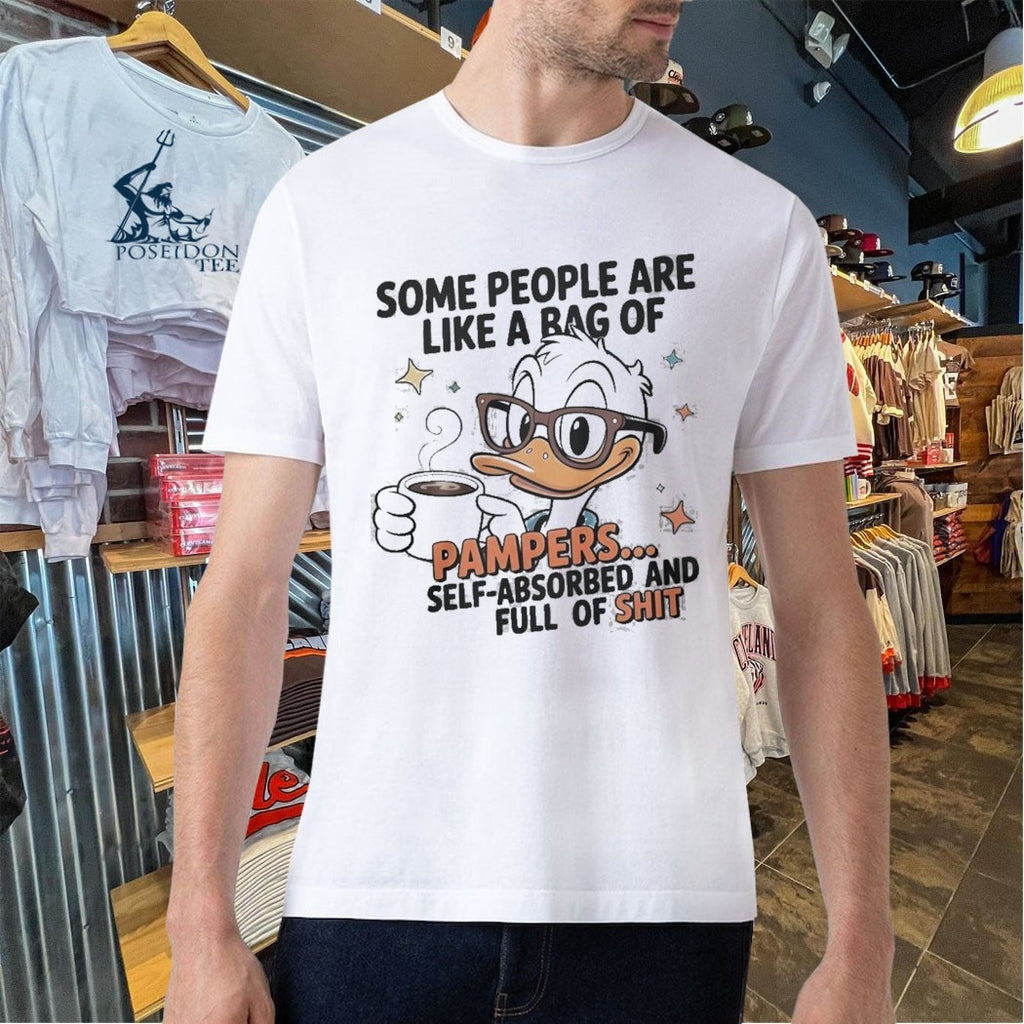 Duck Some People Are Like A Bag Of Pampers Self Absorbed And Full Of Shit T-shirt