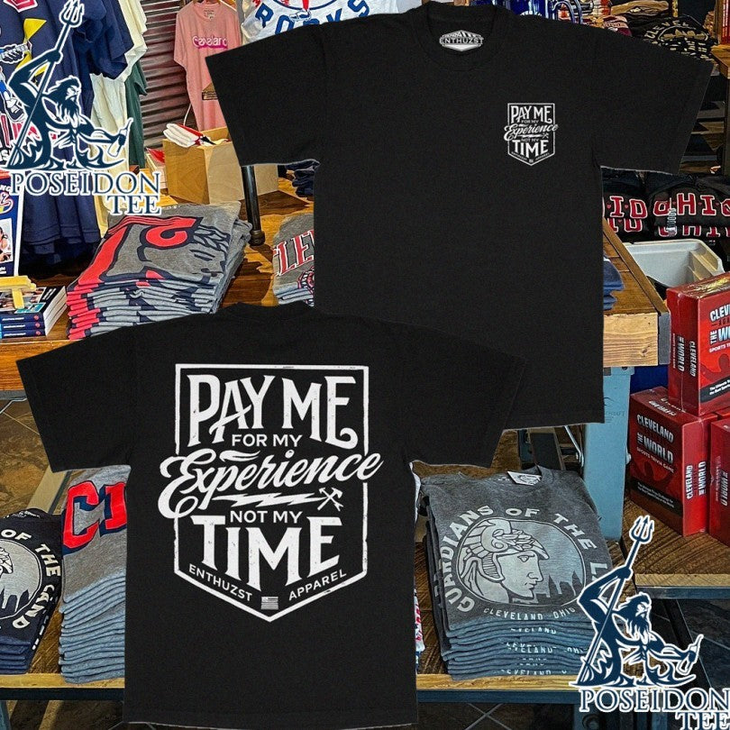 Enthuzst Pay Me For My Experience Not My Time T-shirt