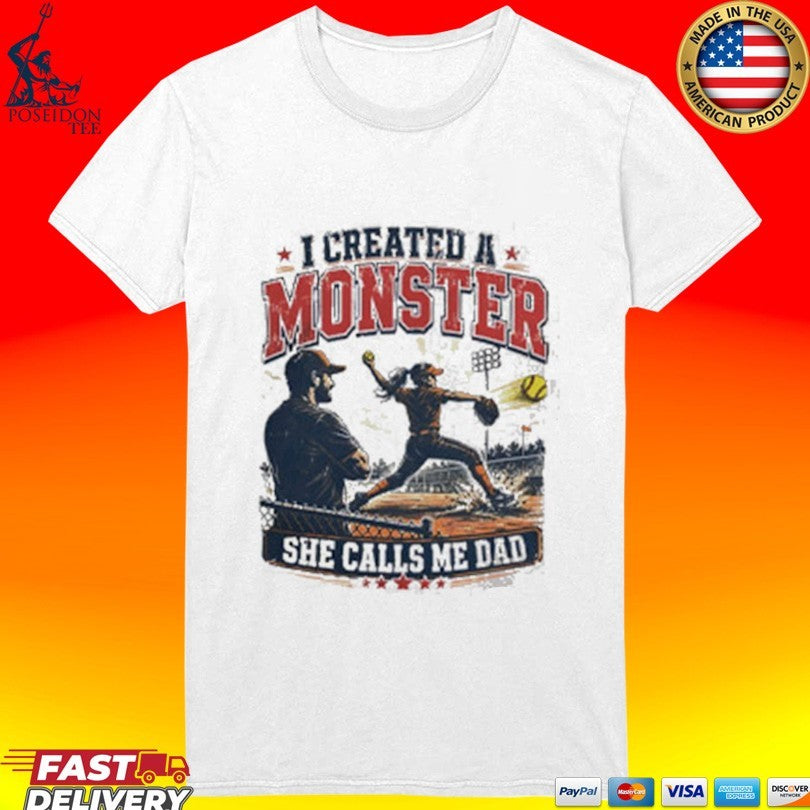 Fastpitch Softball Game Field Stars I Created A Monster She Calls Me Dad T-shirt