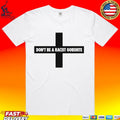 Fck Nzs Don’t Be A Racist Gobshite T-shirt