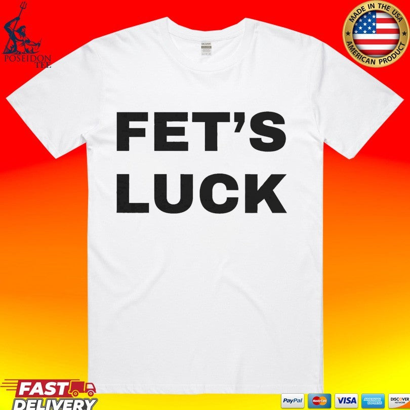Fet’s Luck T-shirt