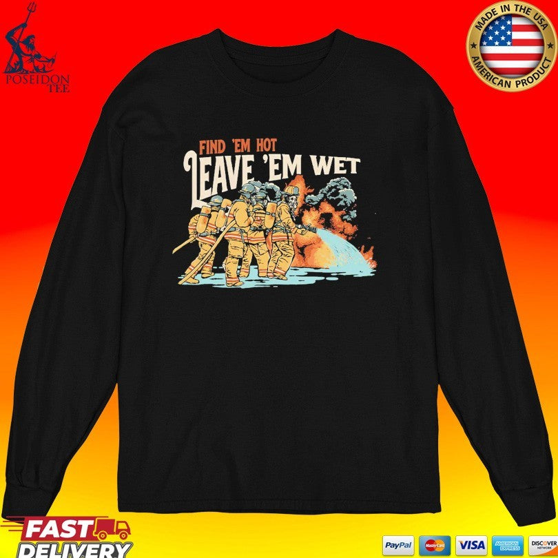Find ‘Em Hot, Leave ‘Em Wet Skeleton T-shirt