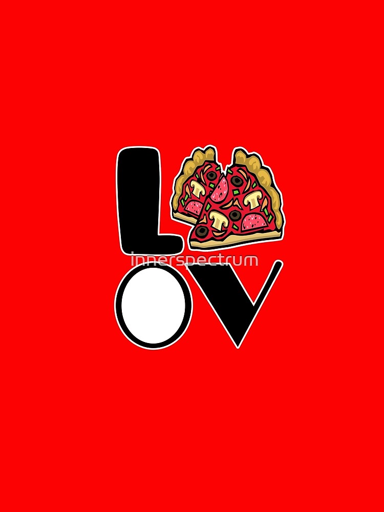 Love Pizza - Is There Anyone Who Doesn't Love Pizza? by innerspectrum