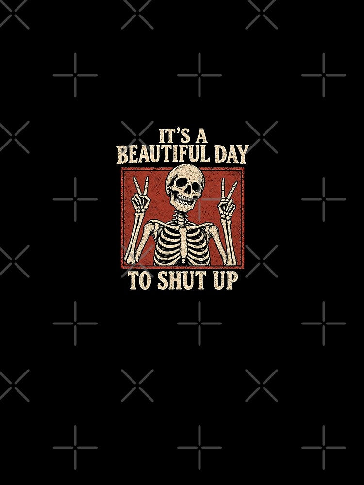 It's a Beautiful Day to Shut Up by DemureArtsy