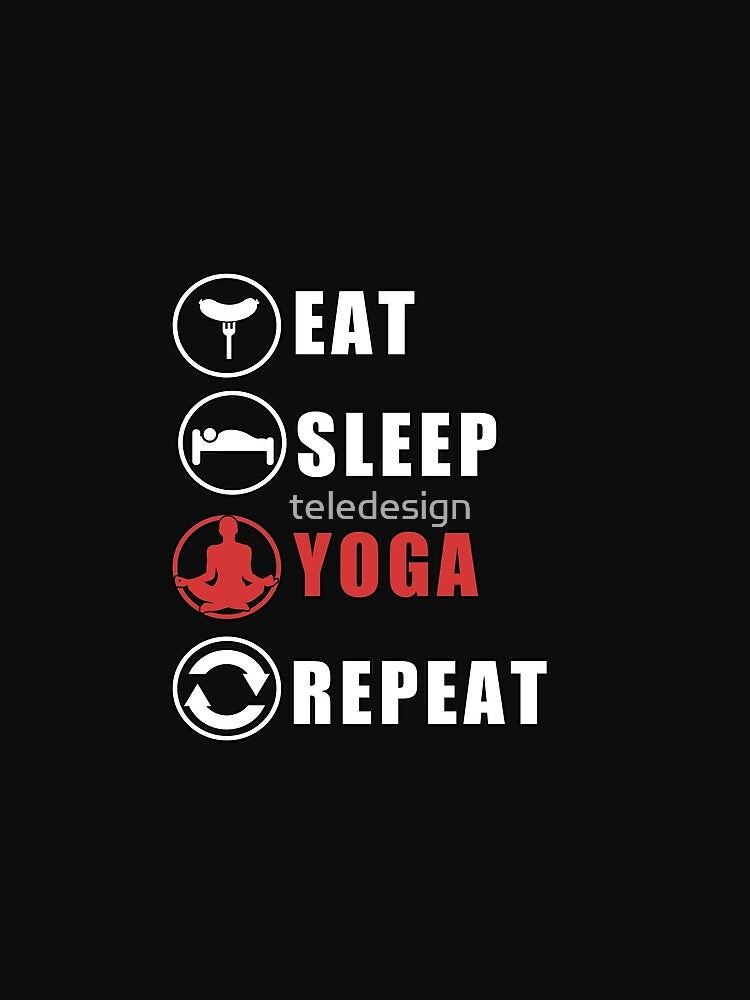 Eat Sleep Yoga Repeat by teledesign