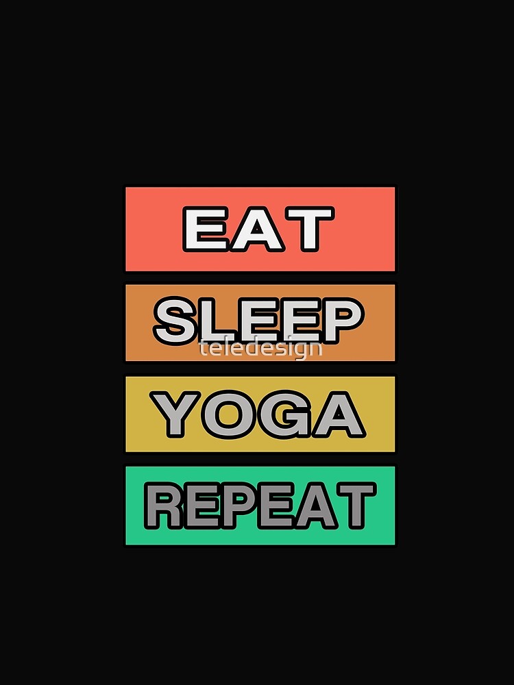 Eat Sleep Yoga Repeat RETRO by teledesign