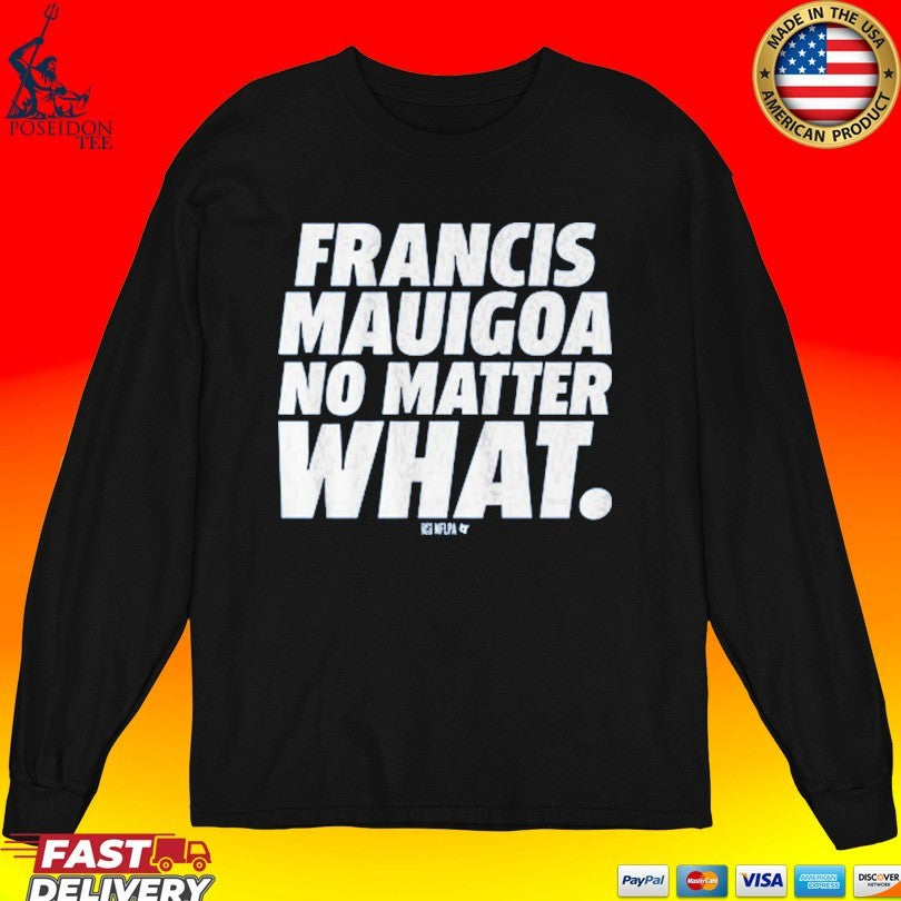 Francis Mauigoa No Matter What T-shirt