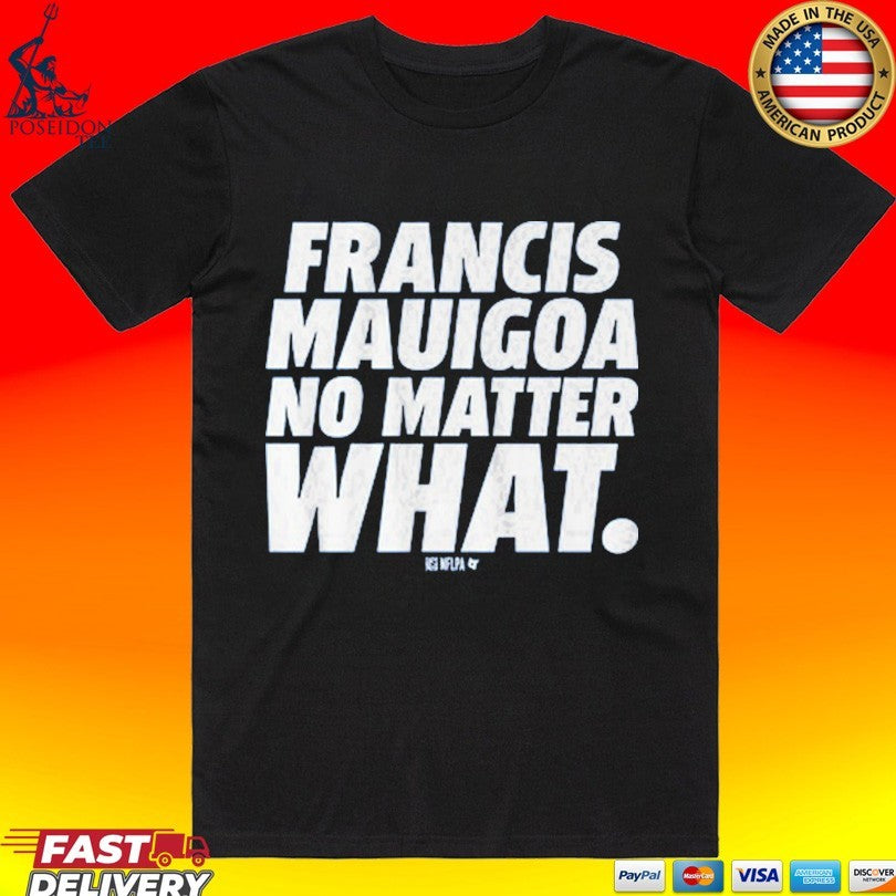 Francis Mauigoa No Matter What T-shirt