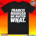 Francis Mauigoa No Matter What T-shirt