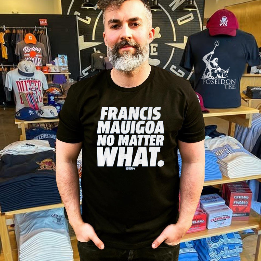 Francis Mauigoa No Matter What T-shirt