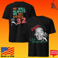 Free O.j. Simpson He Will Always Be My Hero 32 T-shirt