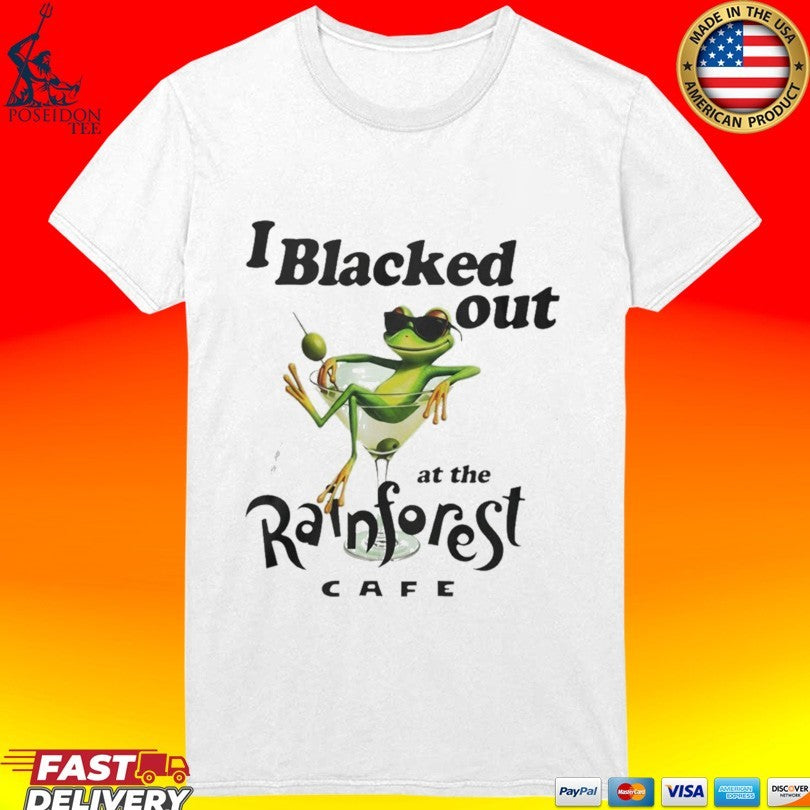 Frog I Blacked Out At The Rainforest Cafe T-shirt