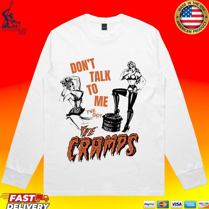 Fsgprints Don’t Take To Me I’ve Got The Cramps What’s Inside A Girl T-shirt