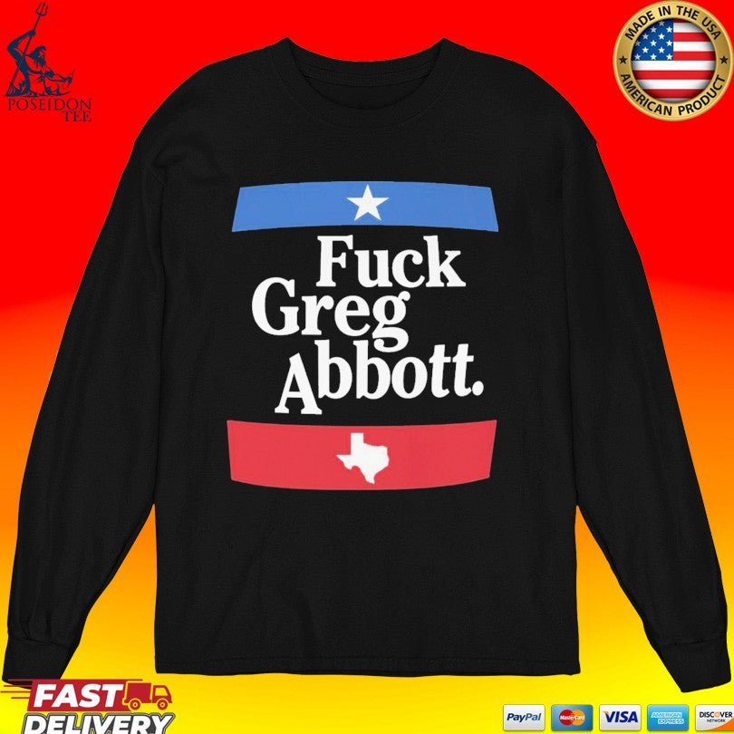 Fuck Greg Abbott Texas T-shirt