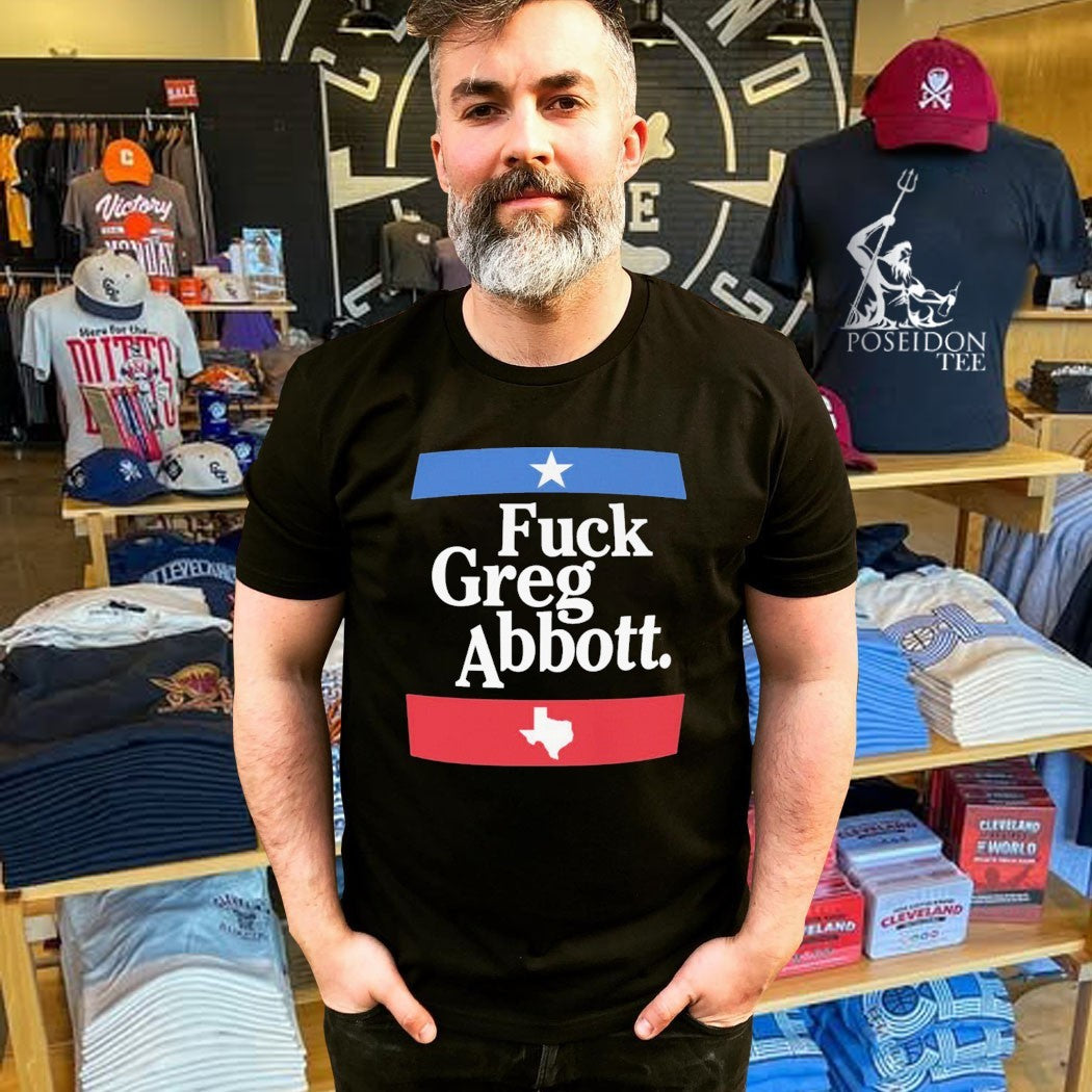 Fuck Greg Abbott Texas T-shirt