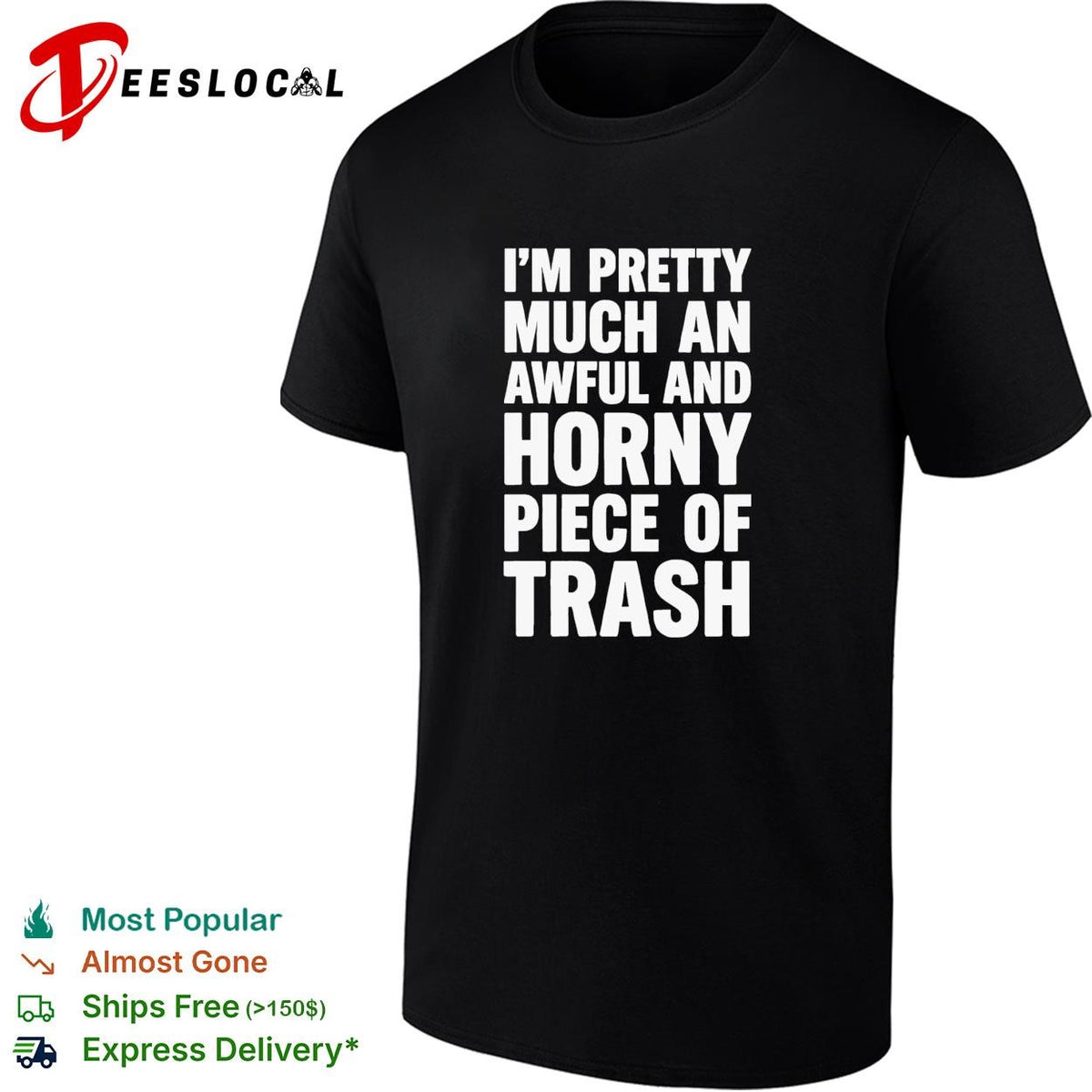 I’m pretty much an awful and horny piece of trash funny bold text shirt