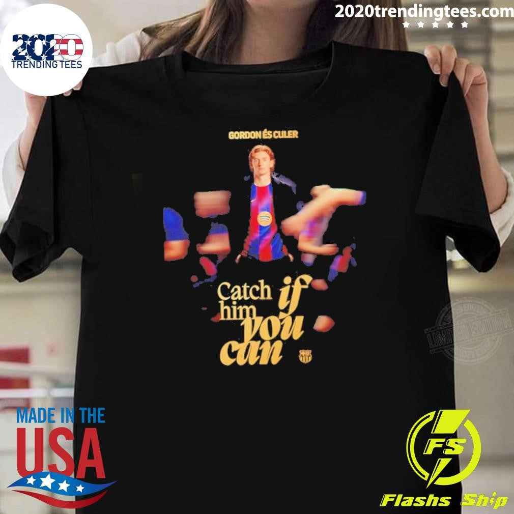 Anthony Gordon Catch If Him You Can Shirt